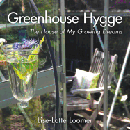 Greenhouse Hygge: The House of My Growing Dreams