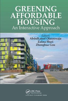 Greening Affordable Housing: An Interactive Approach - Olanrewaju, Abdullateef (Editor), and Shari, Zalina (Editor), and Gou, Zhonghua (Editor)