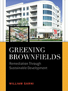 Greening Brownfields: Remediation Through Sustainable Development: Remediation Through Sustainable Development