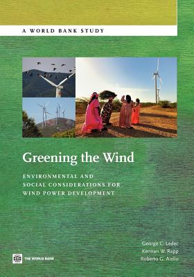 Greening the Wind: Environmental and Social Considerations for Wind Power Development - Ledec, George, and Rapp, Kennan W, and Aiello, Robert Gabriel