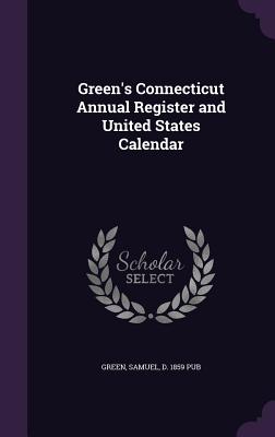 Green's Connecticut Annual Register and United States Calendar - Green, Samuel