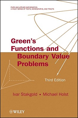 Green's Functions and Boundary Value Problems - Stakgold, Ivar, and Holst, Michael J