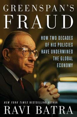 Greenspan's Fraud - Batra, Ravi