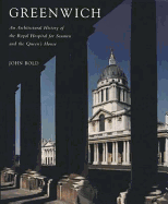 Greenwich: An Architectural History of the Royal Hospital for Seamen, and the Queens House