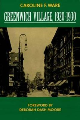 Greenwich Village, 1920-1930 - Ware, Caroline F, and Moore, Deborah Dash, Professor (Foreword by)