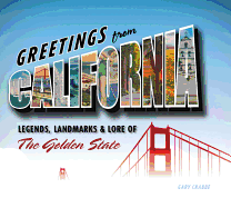 Greetings from California: Legends, Landmarks & Lore of the Golden State
