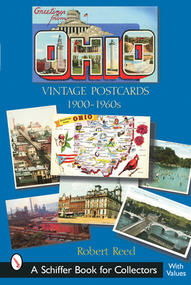 Greetings from Ohio: Vintage Postcards 1900-1960s - Reed, Robert