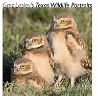 Greg Lasley's Texas Wildlife Portraits: Volume 42