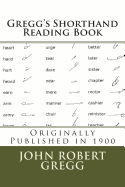 Gregg's Shorthand Reading Book (1900): Originally Published in 1900 - Gregg, John Robert