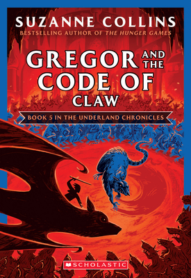 Gregor and the Code of Claw (the Underland Chronicles #5: New Edition): Volume 5 - Collins, Suzanne