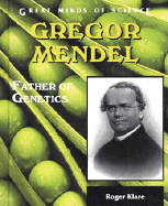 Gregor Mendel: Father of Genetics - Klare, Roger