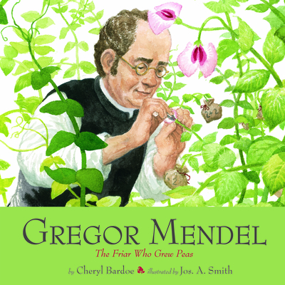 Gregor Mendel: The Friar Who Grew Peas - Bardoe, Cheryl