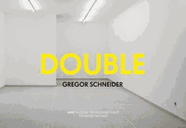 Gregor Schneider: Double - Gaensheimer, Susanne, and Kramer, Mario, and Kurschner, Dagmar