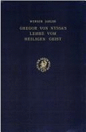 Gregor Von Nyssa's Lehre Vom Heiligen Geist: Aus Dem Nachlass Herausgegeben Von H. Drrie