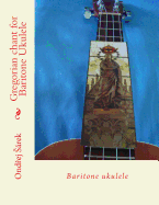 Gregorian Chant for Baritone Ukulele: Baritone Ukulele