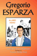 Gregorio Esparza: Alamo Hero