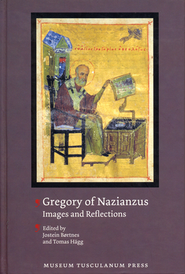 Gregory of Nazianzus: Images and Reflections - Brtnes, Jostein (Editor), and Hgg, Tomas (Editor)