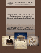 Gregory Run Coal Co V. C I R U.S. Supreme Court Transcript of Record with Supporting Pleadings