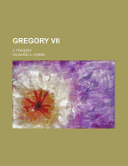 Gregory Vii: a Tragedy