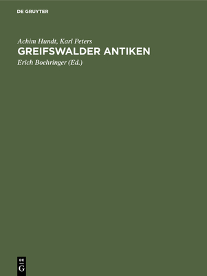 Greifswalder Antiken - Hundt, Achim, and Peters, Karl, and Boehringer, Erich (Editor)