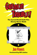 Gremlin Trouble!: The Cursed Roald Dahl Film Disney Never Made