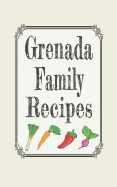 Grenada Family Recipes: Blank Cookbooks to Write in