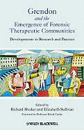 Grendon and the Emergence of Forensic Therapeutic Communities: Developments in Research and Practice