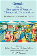 Grendon and the Emergence of Forensic Therapeutic Communities: Developments in Research and Practice