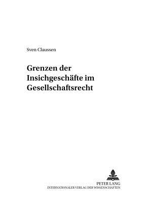 Grenzen Der Insichgeschaefte Im Gesellschaftsrecht - Kreutz, Peter (Editor), and Claussen, Sven