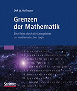 Grenzen Der Mathematik: Eine Reise Durch Die Kerngebiete Der Mathematischen Logik - Hoffmann, Dirk W