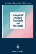 Grenzgebiete Zwischen Psychiatrie Und Neurologie