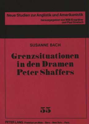 Grenzsituationen in Den Dramen Peter Shaffers - Goetsch, Paul (Editor), and Bach, Susanne