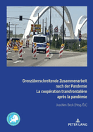 Grenzueberschreitende Zusammenarbeit nach der Pandemie La coopration transfrontalire aprs la pandmie: Rechtlich-institutionelle Flexibilisierung im Kontext des Aachener Vertrags Flexibilisation juridique et institutionnelle dans le cadre du Trait...