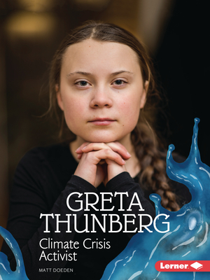 Greta Thunberg: Climate Crisis Activist - Doeden, Matt