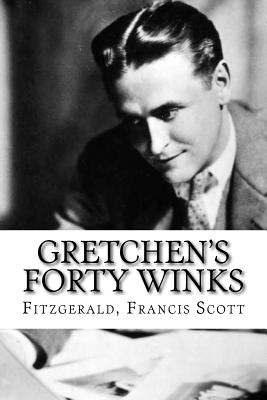 Gretchen's Forty Winks - Edibooks (Editor), and Francis Scott, Fitzgerald