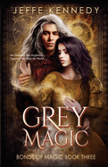 Grey Magic: a Dark Fantasy Romance (Bonds of Magic)