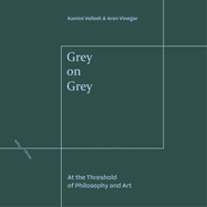 Grey on Grey: At the Threshold of Philosophy and Art