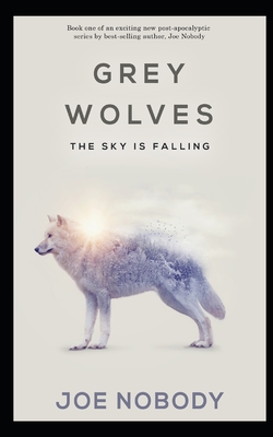 Grey Wolves: The Sky is Falling - Ivester, E T (Editor), and Nobody, Joe