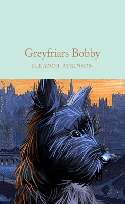 Greyfriars Bobby - Atkinson, Eleanor, and Paulson-Ellis, Mary (Introduction by)
