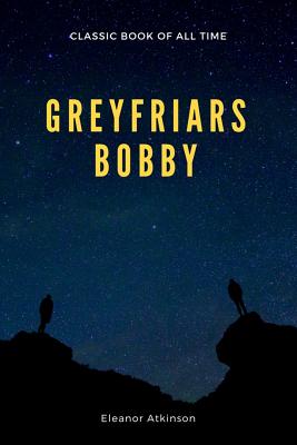 Greyfriars Bobby - Atkinson, Eleanor