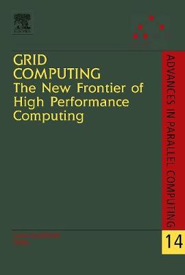 Grid Computing: The New Frontier of High Performance Computing: Volume 14 - Grandinetti, Lucio (Editor)