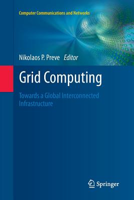 Grid Computing: Towards a Global Interconnected Infrastructure - Preve, Nikolaos P (Editor)