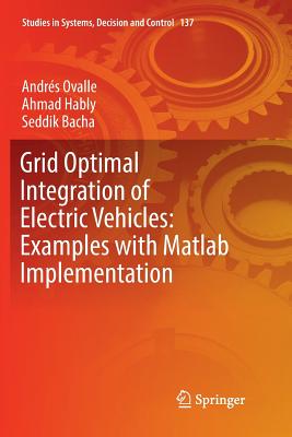 Grid Optimal Integration of Electric Vehicles: Examples with MATLAB Implementation - Ovalle, Andrs, and Hably, Ahmad, and Bacha, Seddik