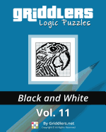 Griddlers Logic Puzzles: Black and White - Team, Griddlers, and Maor, Elad (Illustrator), and Rehak, Rastislav (Compiled by)