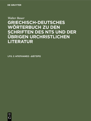 Griechisch-Deutsches Wrterbuch: Zu Den Schriften Des Neuen Testaments Und Der ?brigen Urchristlichen Literatur - Bauer, Walter