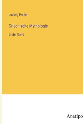 Griechische Mythologie: Erster Band - Preller, Ludwig