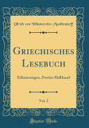 Griechisches Lesebuch, Vol. 2: Erlauterungen, Zweiter Halbband (Classic Reprint)