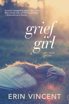 Grief Girl: My True Story - Vincent, Erin