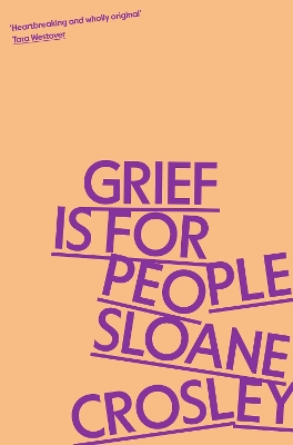 Grief is for People: A Memoir - Crosley, Sloane