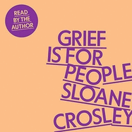 Grief is for People: A Memoir